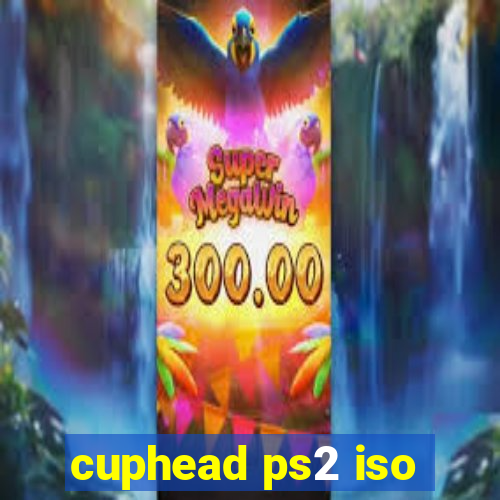 cuphead ps2 iso